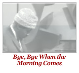 Bye, Bye When the Morning Comes